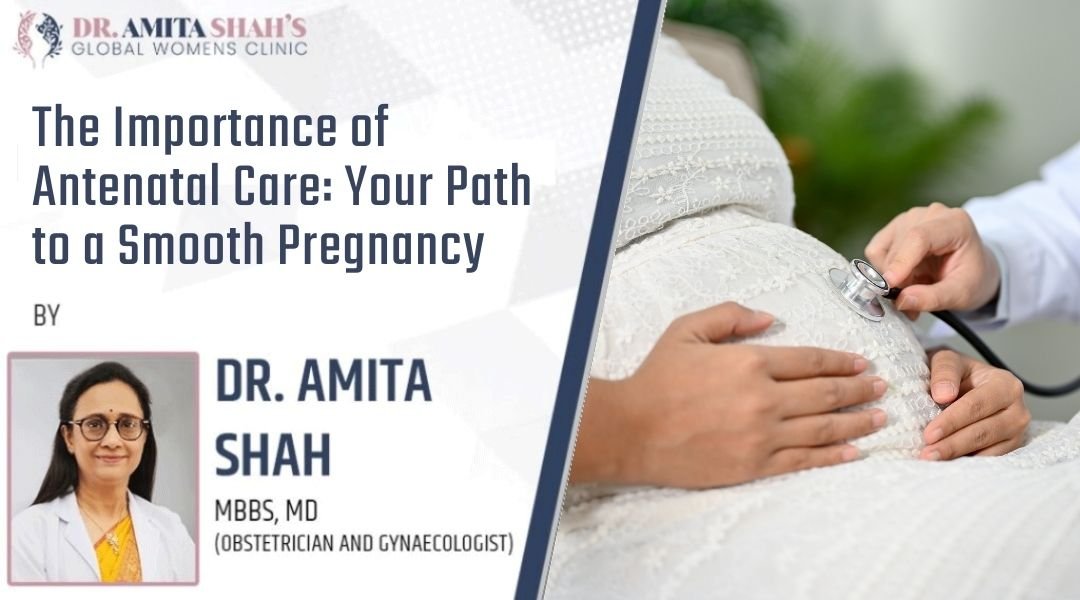 The Importance of Antenatal Care Your Path to a Smooth Pregnancy