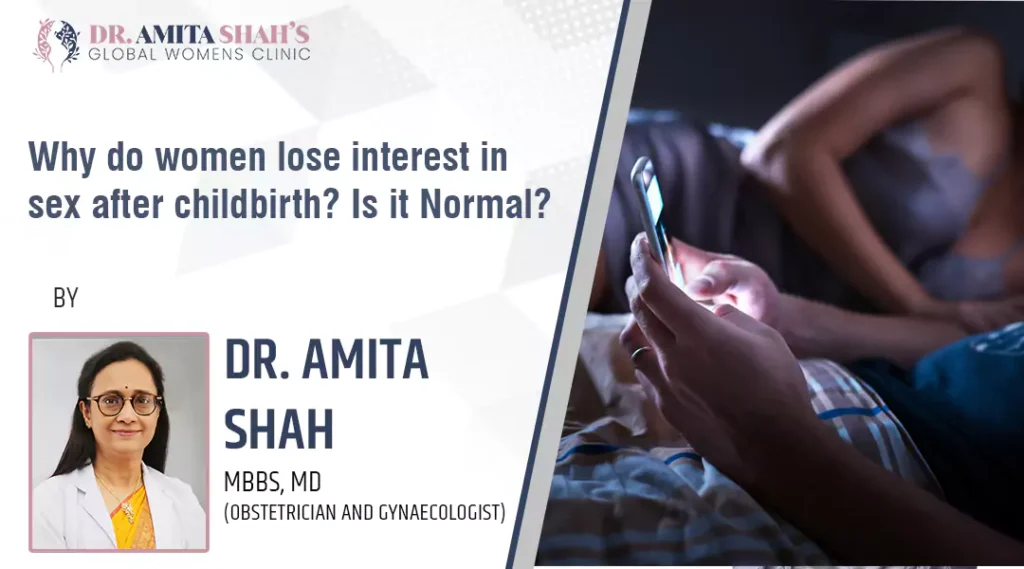 Why do women lose interest in sex after childbirth Is it Normal